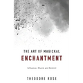 The Art of Magickal Enchantment: Influence, Command and Control - Paperback | Books | Wiccan Center