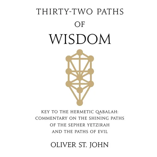 Thirty-two paths of Wisdom: Key to the Hermetic Qabalah: Commentary on the Shining Paths of the Sepher Yetzirah and the Paths of Evil - Paperback | Books | Wiccan Center