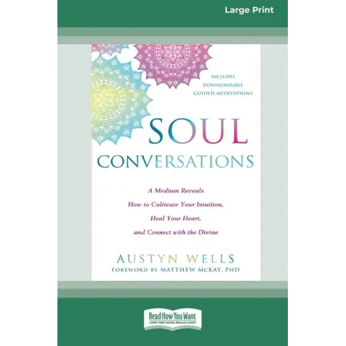 Soul Conversations: A Medium Reveals How to Cultivate Your Intuition, Heal Your Heart, and Connect with the Divine (16pt Large Print Edition) - Paperback | Books | Wiccan Center