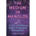 The Medium in Manolos: A Life-Affirming Guide to Modern Mediumship - Paperback | Books | Wiccan Center