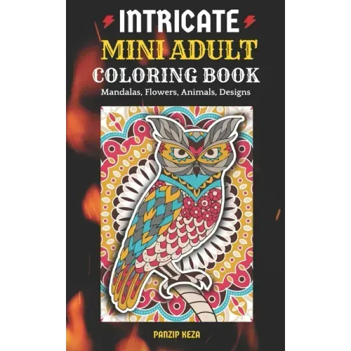 Intricate Mini Adult Coloring Book: Mandalas, Flowers, Animals, Designs: A Portable, Pocket Sized Small Coloring Book with Mandalas, Flowers, and Anim - Paperback | Books | Wiccan Center