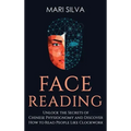 Face Reading: Unlock the Secrets of Chinese Physiognomy and Discover How to Read People Like Clockwork: Unlock the Secrets of Chines - Hardcover | Books | Wiccan Center