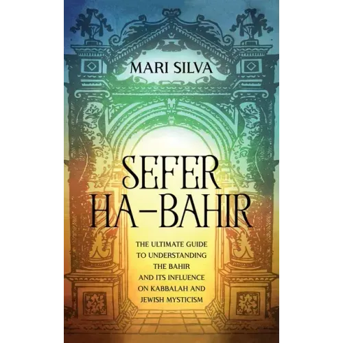 Sefer ha-Bahir: The Ultimate Guide to Understanding the Bahir and Its Influence on Kabbalah and Jewish Mysticism - Hardcover | Books | Wiccan Center