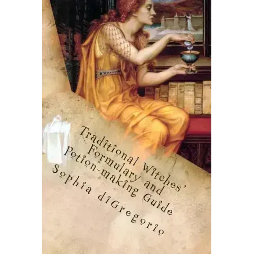 Traditional Witches' Formulary and Potion-making Guide: Recipes for Magical Oils, Powders and Other Potions - Paperback | Books | Wiccan Center