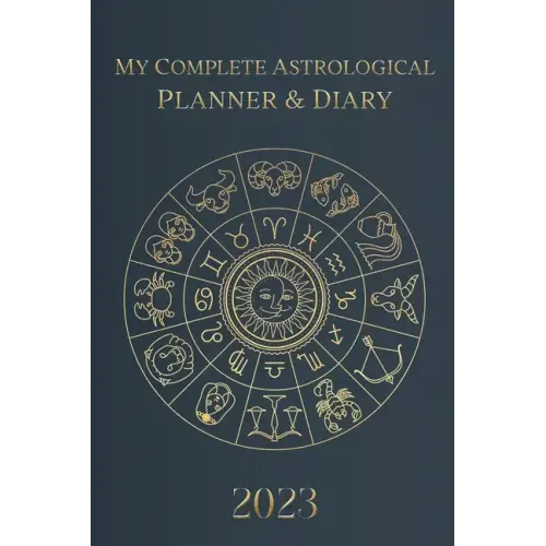 My Complete Astrological Planner & Diary 2023: Planetary and Lunar Transits and Aspects, Void of Course Moon and Lunar Phases, Planets in Retrograde, - Paperback | Books | Wiccan Center