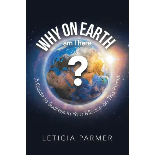 Why on Earth?: A Guide to Success in Your Mission on This Planet - Paperback | Books | Wiccan Center