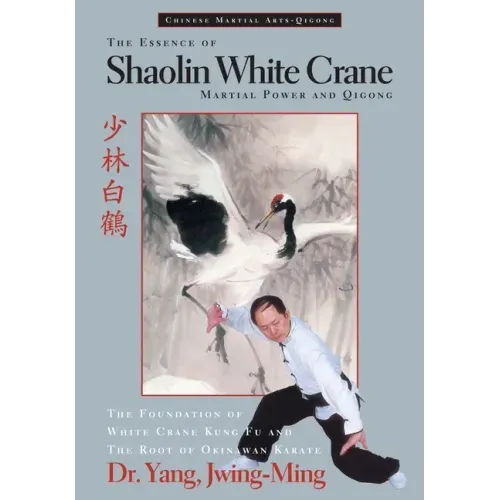 The Essence of Shaolin White Crane: Martial Power and Qigong