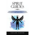 Spirit Guides: A Beginner's Guide to Communicating with Spirit Guides and Guardian Angels - Hardcover | Books | Wiccan Center