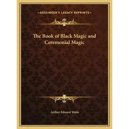 The Book of Black Magic and Ceremonial Magic - Hardcover