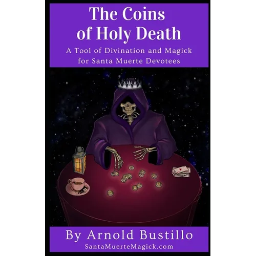 The Coins of Holy Death: A Tool of Divination and Magick for Santa Muerte Devotees - Paperback | Books | Wiccan Center