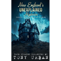 New England's Unexplained Mysteries: Ghosts, UFOs, Cryptids, & More - Paperback | Books | Wiccan Center