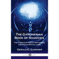 Gardnerian Book of Shadows: The Complete Wicca Initiations and Pagan Ritual Lore - Hardcover | Books | Wiccan Center