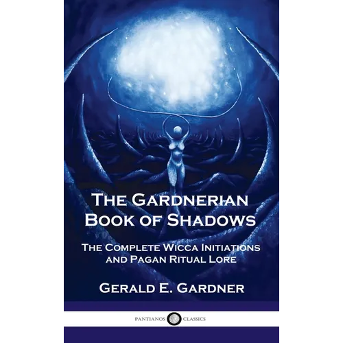 Gardnerian Book of Shadows: The Complete Wicca Initiations and Pagan Ritual Lore - Hardcover | Books | Wiccan Center
