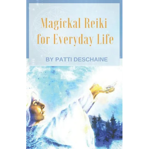Magickal Reiki for Everyday Life - Paperback | Books | Wiccan Center