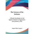 The Science of the Initiates: A Ready Handbook on the Ageless Wisdom of Questions and Answers 1934 - Paperback | Books | Wiccan Center
