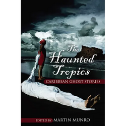 The Haunted Tropics: Caribbean Ghost Stories - Paperback | Books | Wiccan Center
