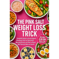 The Pink Salt Weight Loss Trick Plan: A Complete Guide to Using Organic Himalayan Salt for Detox with Morning Rituals and Diet to Boost Well-Being & N - Paperback | Books | Wiccan Center