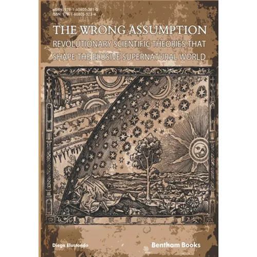 The Wrong Assumption: Revolutionary Scientific Theories That Shape the Elusive Supernatural World - Paperback | Books | Wiccan Center