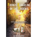 Bronze Bloodline of the Phoenix: An Unwanted Little Girl, Born with a Very Special Gift - Paperback