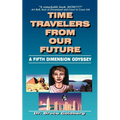Time Travelers from Our Future: A Fifth Dimension Odyssey - Paperback | Books | Wiccan Center