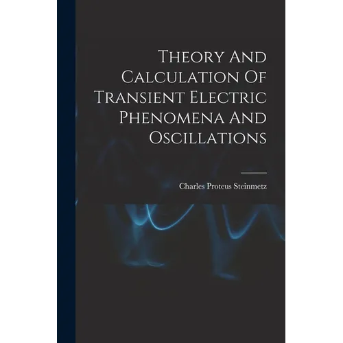 Theory And Calculation Of Transient Electric Phenomena And Oscillations - Paperback | Books | Wiccan Center