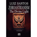 Zoroastrianism - The Divine Light - Paperback | Books | Wiccan Center