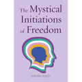 The Mystical Initiations of Freedom - Paperback | Books | Wiccan Center