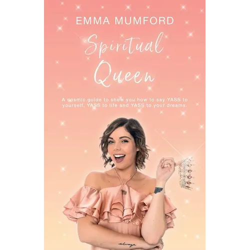 Spiritual Queen: A cosmic guide to show you how to say YASS to yourself, YASS to life and YASS to your dreams - Paperback | Books | Wiccan Center