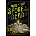 When We Spoke to the Dead: How Ghosts Gave American Women Their Voice - Paperback | Books | Wiccan Center
