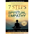 7 Steps to Spiritual Empathy, a Practical Guide: The Spiritual Philosophy of Emotional Intelligence. Learn to Listen. Change your Life - Paperback