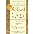 Anam Cara [Twenty-Fifth Anniversary Edition]: A Book of Celtic Wisdom - Paperback | Books | Wiccan Center