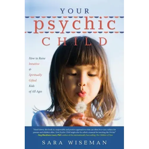 Your Psychic Child: How to Raise Intuitive & Spiritually Gifted Kids of All Ages - Paperback | Books | Wiccan Center