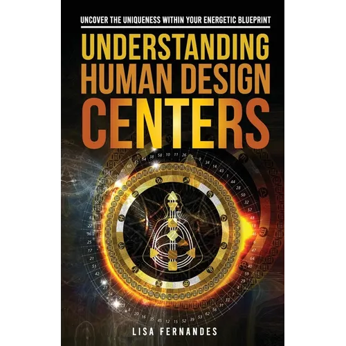 Understanding Human Design Centers: Uncover the Uniqueness Within Your Energetic Blueprint - Paperback | Books | Wiccan Center