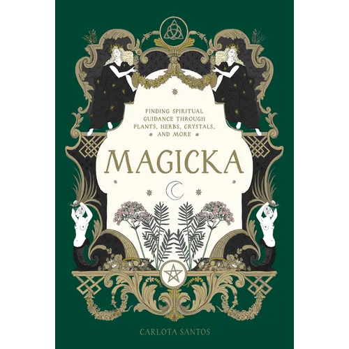 Magicka: Finding Spiritual Guidance Through Plants, Herbs, Crystals, and More - Hardcover | Books | Wiccan Center