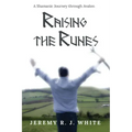 Raising the Runes: A Shamanic Journey through Avalon - Paperback | Books | Wiccan Center