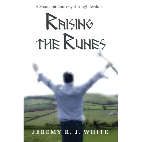 Raising the Runes: A Shamanic Journey through Avalon - Paperback | Books | Wiccan Center