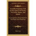 Scientific Properties And Occult Aspects Of Twenty-Two Gems, Stones, And Metals: A Comparative Study Based On The Edgar Cayce Readings