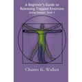 A Beginner's Guide to Releasing Trapped Emotions - Paperback