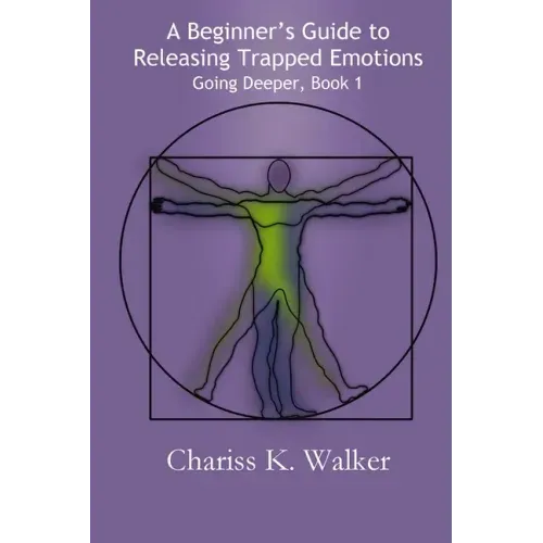 A Beginner's Guide to Releasing Trapped Emotions - Paperback