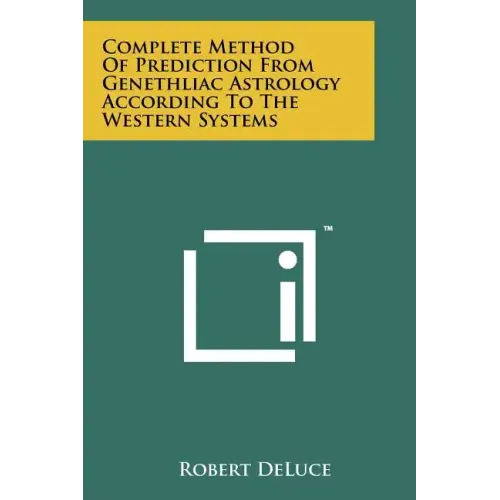 Complete Method Of Prediction From Genethliac Astrology According To The Western Systems - Paperback | Books | Wiccan Center