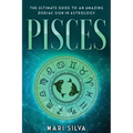 Pisces: The Ultimate Guide to an Amazing Zodiac Sign in Astrology - Paperback | Books | Wiccan Center