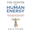 The Power of Human Energy: Unlock, Manage and Control the Energy that you need - Paperback | Books | Wiccan Center
