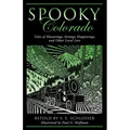 Spooky Colorado: Tales Of Hauntings, Strange Happenings, And Other Local Lore, First Edition - Paperback | Books | Wiccan Center