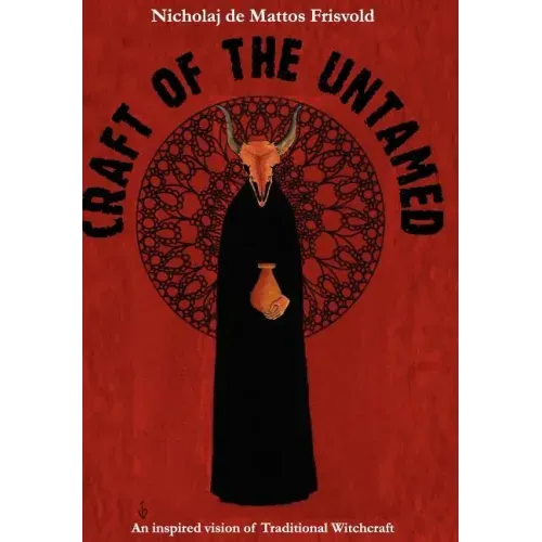 Craft of the Untamed: An Inspired Vision of Traditional Witchcraft - Hardcover | Books | Wiccan Center