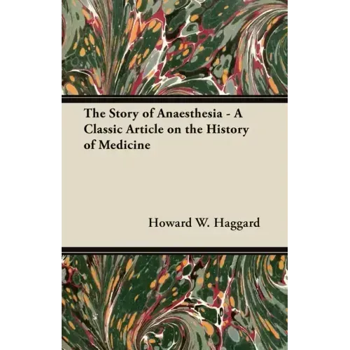 The Story of Anaesthesia - A Classic Article on the History of Medicine - Paperback | Books | Wiccan Center