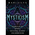 Mysticism: Secrets of the Mystics, Occultism, Alchemy and Hermeticism - Paperback | Books | Wiccan Center