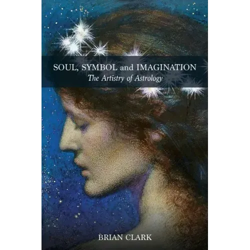Soul, Symbol and Imagination: The Artistry of Astrology - Paperback