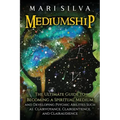 Mediumship: The Ultimate Guide to Becoming a Spiritual Medium and Developing Psychic Abilities Such as Clairvoyance, Clairsentience, and Clairaudience - Paperback | Books | Wiccan Center