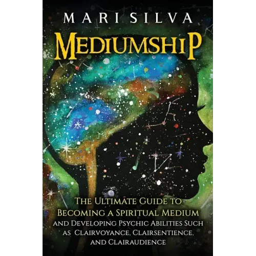 Mediumship: The Ultimate Guide to Becoming a Spiritual Medium and Developing Psychic Abilities Such as Clairvoyance, Clairsentience, and Clairaudience - Paperback | Books | Wiccan Center