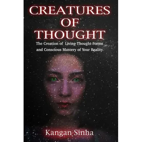Creatures of Thought: The Creation of Living Thought-Forms And The Mastery of Your Reality - Paperback | Books | Wiccan Center